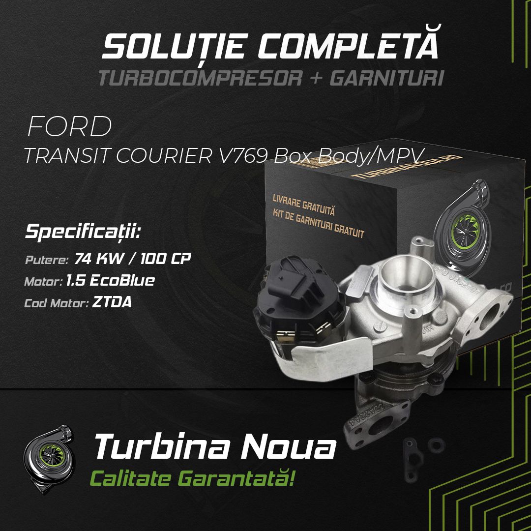 Turbina FORD TRANSIT COURIER V769 Box Body/MPV 1.5 EcoBlue 74 KW / 100 CP Noua - Image 2