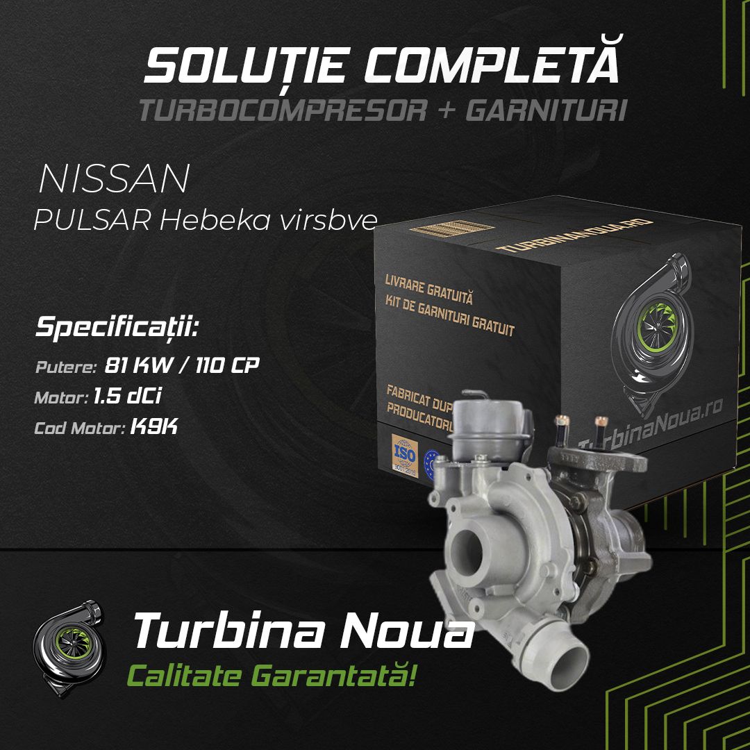 Turbina NISSAN PULSAR Hebeka virsbve 1.5 dCi 81 KW / 110 CP Noua - Image 2